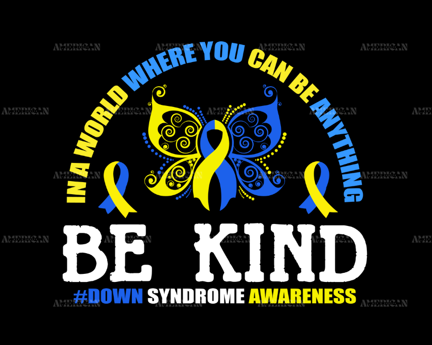 In_A_World_Where_you_can_be_anything_be_kind_butterfly_Down_Syndrome.png