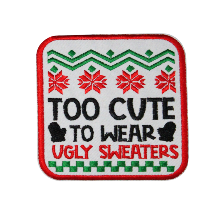 Too Cute To Wear Ugly Sweaters Patch (Small/Embroidery) image 0