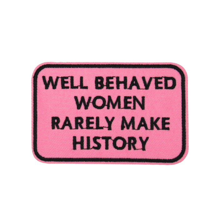 Well Behaved Women Rarely Make History Patch(Small/Embroidery) image 0